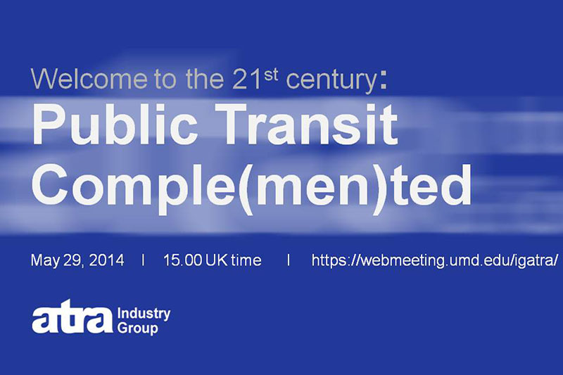 ATRA webinar: Public Transport Comple(men)ted (May 29, 2014)