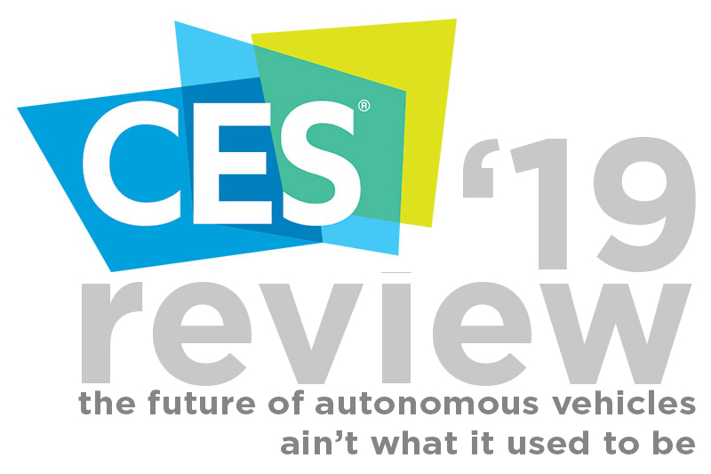 CES review: the future of autonomous vehicles ain’t what it used to be